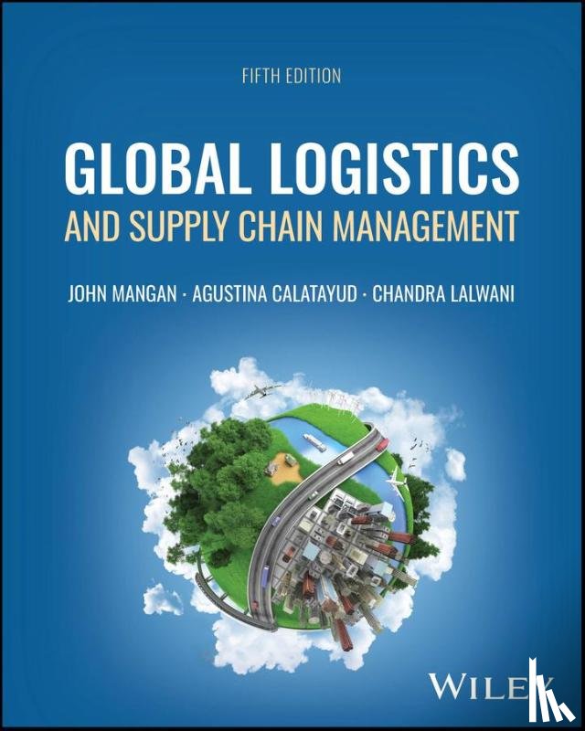 Mangan, John (Newcastle University, Calatayud, Agustina (Newcastle University, Lalwani, Chandra (University of Hull Business School - Global Logistics and Supply Chain Management
