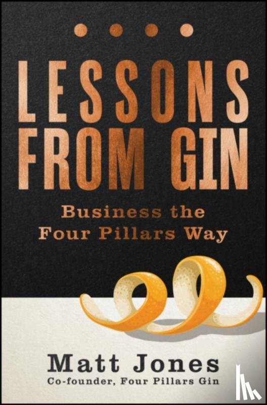 Jones, Matt (Four Pillars Gin) - Lessons from Gin