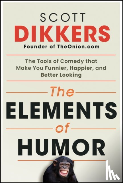 Dikkers, Scott - The Elements of Humor
