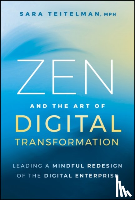 Teitelman, Sara - Zen and the Art of Digital Transformation