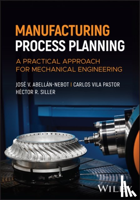 Abellan-Nebot, Jose V. (Jaume I University, Vila Pastor, Carlos (Valencia Polytechnic University, Siller, Hector R. (University of North Texas - Manufacturing Process Planning