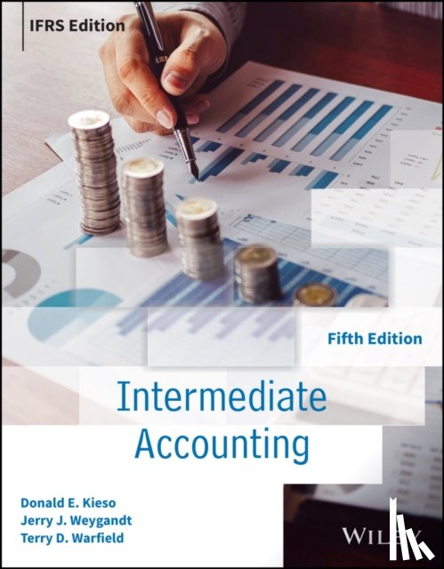 Kieso, Donald E. (Northern Illinois University), Weygandt, Jerry J. (University of Wisconsin, Warfield, Terry D. (University of Wisconsin - Intermediate Accounting IFRS, International Adaptation