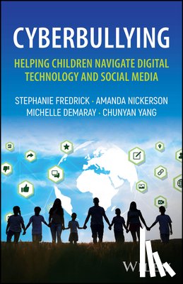 Fredrick, Stephanie, Nickerson, Amanda, Demaray, Michelle, Yang, Chunyan - Cyberbullying: Helping Children Navigate Digital Technology and Social Media