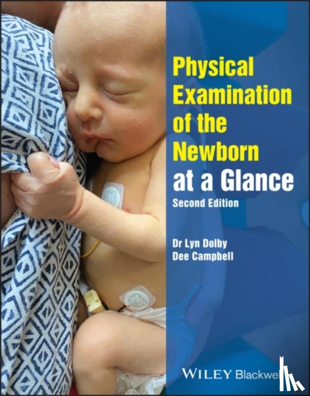 Dolby, Lyn (Northampton University, Campbell, Denise (Hertfordshire University - Physical Examination of the Newborn at a Glance