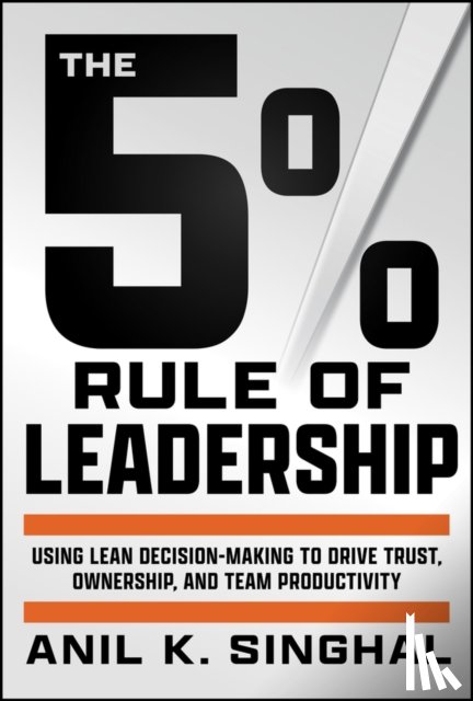 Singhal, Anil K. - The 5% Rule of Leadership