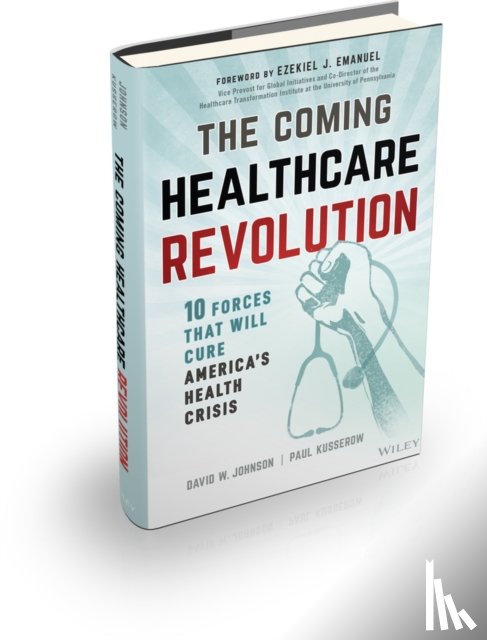 Johnson, David W. (4Sight Health, Kusserow, Paul - The Coming Healthcare Revolution