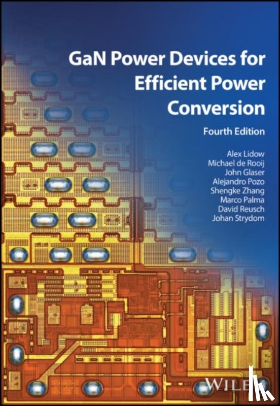 Lidow, Alex (Efficient Power Conversion Corporation (EPC), de Rooij, Michael (Efficient Power Conversion Corporation (EPC), Glaser, John (Efficient Power Conversion Corporation (EPC), Pozo, Alejandro (Efficient Power Conversion Corporation (EPC) - GaN Power Devices for Efficient Power Conversion