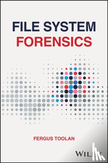 Toolan, Fergus (Norwegian Police University College - File System Forensics