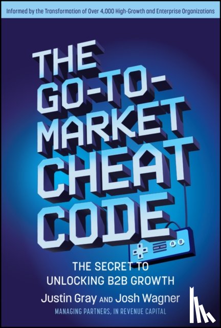 Gray, Justin, Wagner, Josh - The Go-to-Market Cheat Code