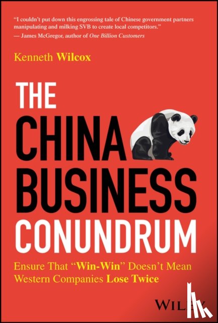 Wilcox, Ken - The China Business Conundrum