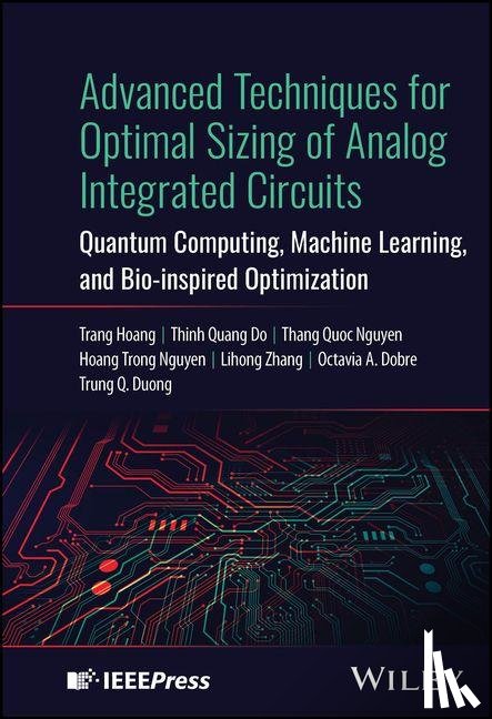 Hoang, Trang (Ho Chi Minh City University of Technology (HCMUT), Do, Thinh Quang (Memorial University of Newfoundland, Nguyen, Thang Quoc (Memorial University of Newfoundland, Nguyen, Hoang Trong (Memorial University of Newfoundland - Advanced Techniques for Optimal Sizing of Analog Integrated Circuits