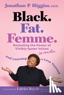 Higgins, Jonathan P. - Black. Fat. Femme