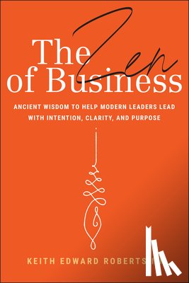 Roberts, Keith Edward - The Zen of Business