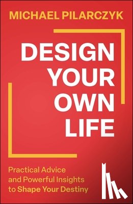 Pilarczyk, Michael - Design Your Own Life