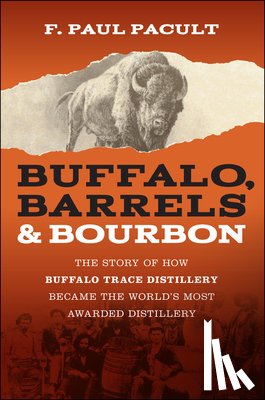 Pacult, F. Paul - Buffalo, Barrels, and Bourbon