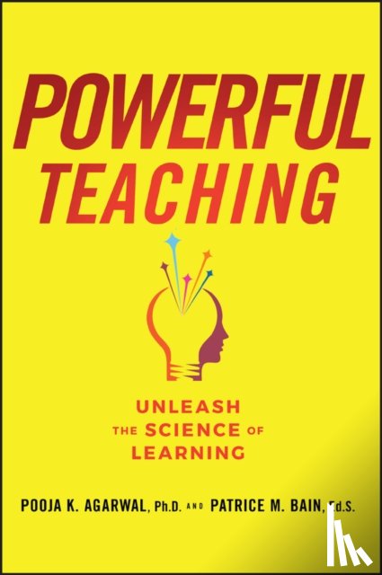 Agarwal, Pooja K. (Berklee College of Music, Bain, Patrice M. (Institute of Education Sciences (IES) - Powerful Teaching