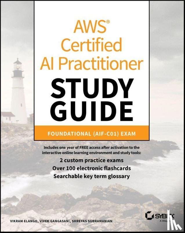 Elango, Vikram (AWS), Gangasani, Vivek (AWS), Subramanian, Shreyas (AWS) - AWS Certified AI Practitioner Study Guide