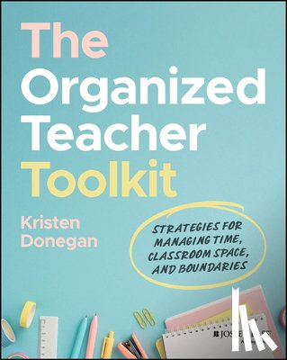 Donegan, Kristen (Organized Teacher Club) - The Organized Teacher Toolkit