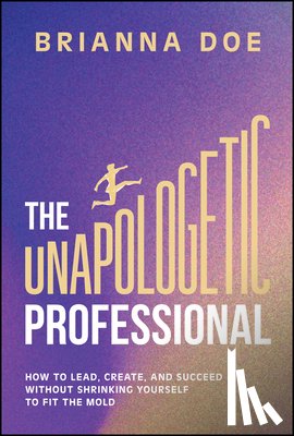 Doe, Brianna - The Unapologetic Professional