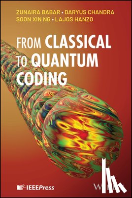 Babar, Zunaira (VIAVI Solutions Inc., Chandra, Daryus (University of Southampton, Ng, Soon Xin (University of Southampton, Hanzo, Lajos (University of Southampton and Multiple Access Communications Ltd - From Classical to Quantum Coding
