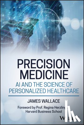 Wallace, James (Harvard Business School) - Precision Medicine, AI and the Science of Personalized Healthcare