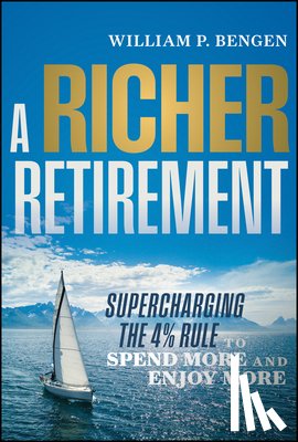 Bengen, William P. - A Richer Retirement
