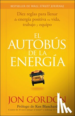 Gordon, Jon - El Bus de la Energía: Diez Reglas Para Llenar de Energía Positiva Tu Vida