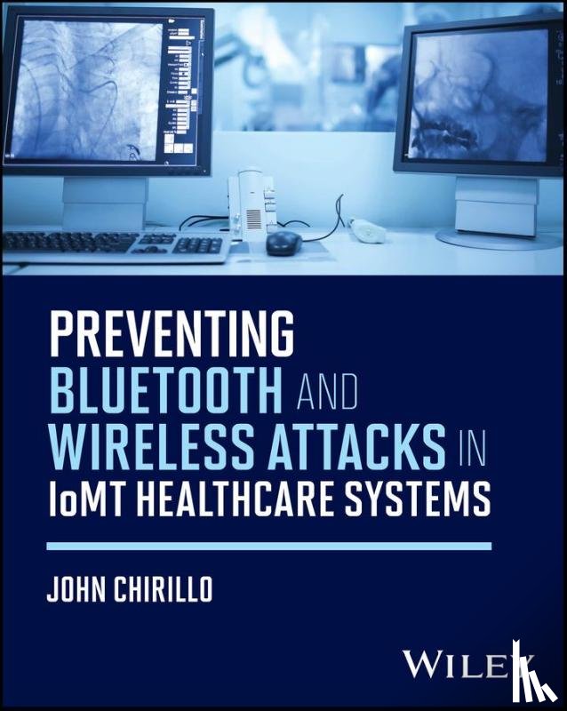 Chirillo, John (ValCom - Preventing Bluetooth and Wireless Attacks in IoMT Healthcare Systems