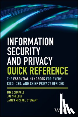 Chapple, Mike (University of Notre Dame), Shelley, Joe (Hamilton College, Stewart, James Michael (Lan Wrights - Information Security and Privacy Quick Reference