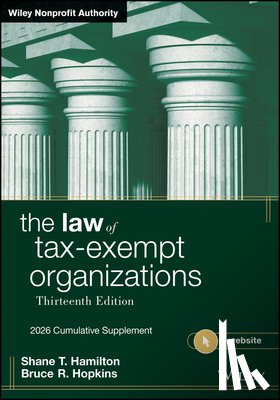 Hamilton, Shane T. (Meadows Mental Health Policy Institute for Texas), Hopkins, Bruce R. (District of Columbia Bar) - The Law of Tax-Exempt Organizations, 2026 Supplement