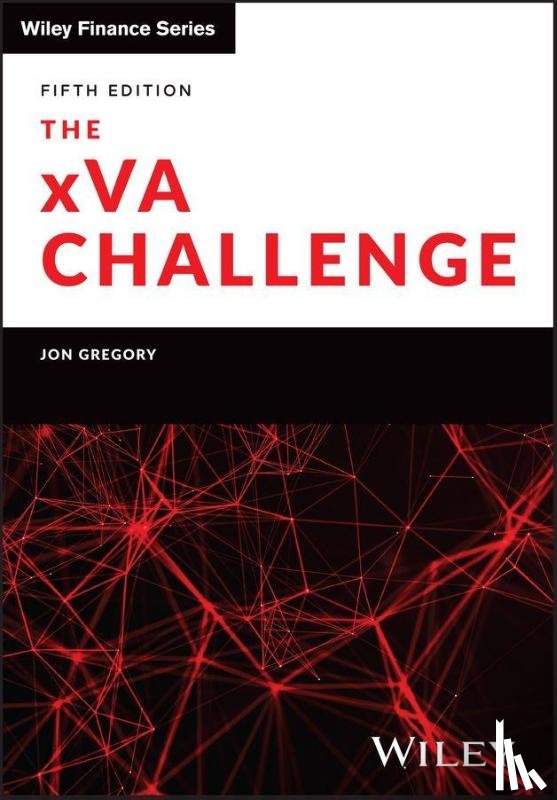 Gregory, Jon (Cambridge University) - The xVA Challenge