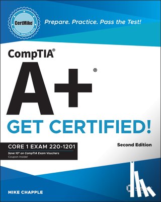 Chapple, Mike (University of Notre Dame) - CompTIA A+ CertMike: Prepare. Practice. Pass the Test! Get Certified!