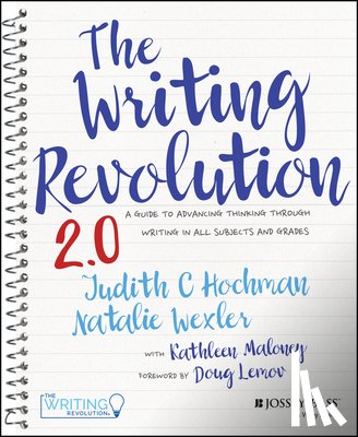 Hochman, Judith C. - The Writing Revolution 2.0: A Guide to Advancing Thinking Through Writing in All Subjects and Grades
