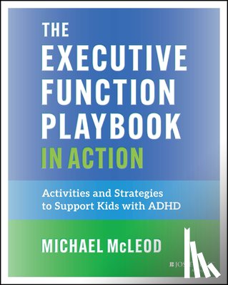 McLeod, Michael - The Executive Function Playbook in Action