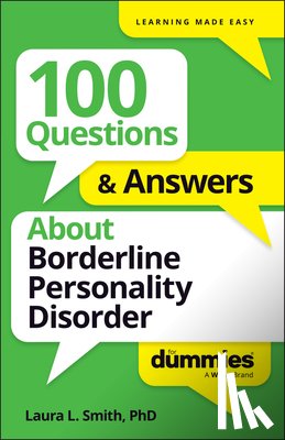 Smith, Laura L. (Presbyterian Medical Group) - 100 Questions & Answers About Borderline Personality Disorder For Dummies