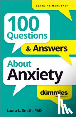 Smith, Laura L. (Presbyterian Medical Group) - 100 Questions & Answers About Anxiety For Dummies