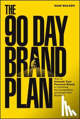 Walker, Dain - The 90 Day Brand Plan