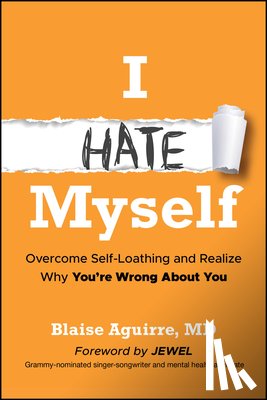 Aguirre, Blaise (Harvard Medical School) - I Hate Myself