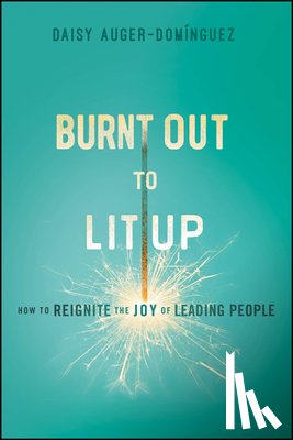 Auger-Dominguez, Daisy (Bucknell University) - Burnt Out to Lit Up