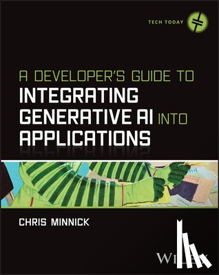 Minnick, Chris - A Developer's Guide to Integrating Generative AI into Applications
