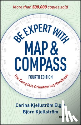 Elgin, Carina, Kjellstrom, Bjorn - Be Expert with Map and Compass