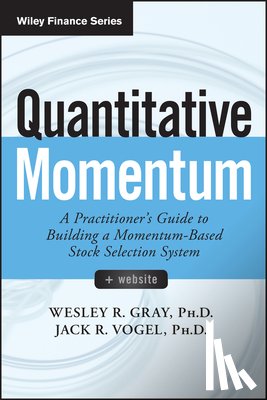 Gray, Wesley R. (Drexel University's Lebow College of Business; University of Chicago Booth School of Business; The Wharton School, Vogel, Jack R. (Drexel University's LeBow College of Business; University of Scranton) - Quantitative Momentum