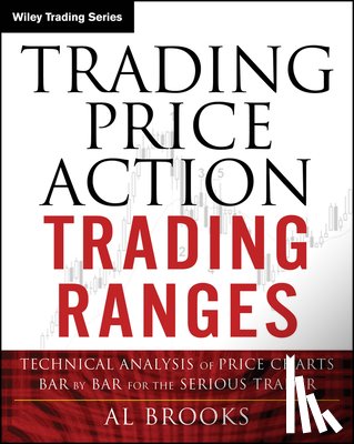 Brooks, Al (University of Chicago Pritzker School of Medicine; Trinity College) - Trading Price Action Trading Ranges