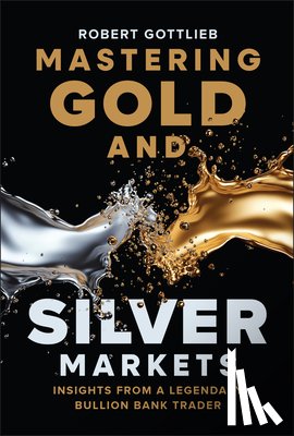 Gottlieb, Robert - Mastering Gold and Silver Markets
