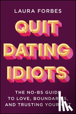 Forbes, Laura - Quit Dating Idiots