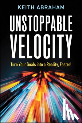 Abraham, Keith - Unstoppable Velocity