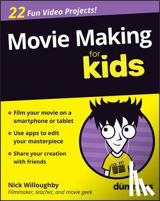 Willoughby, Nick - Movie Making For Kids For Dummies