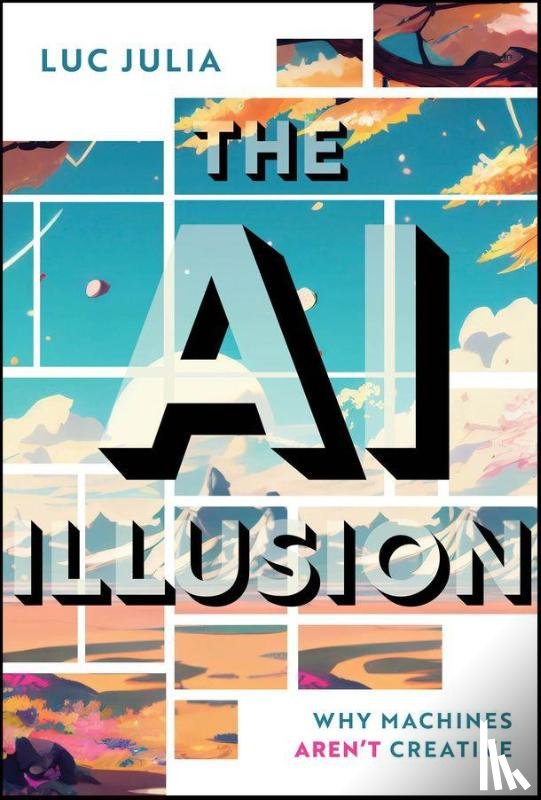 Julia, Luc (Ecole Nationale Superieure des Telecommunications de Paris) - The AI Illusion