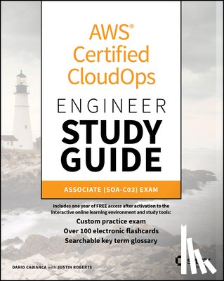 Cabianca, Dario (Trace3), Roberts, Justin - AWS Certified CloudOps Engineer Study Guide