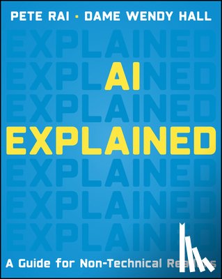 Hall, Wendy - AI Explained: A Guide for Non-Technical Readers